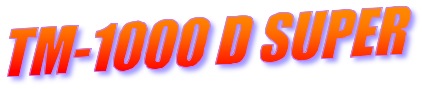 TM-1000 D SUPER